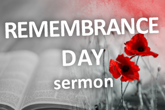 SERMON – Remembrance Sunday – John 12 v 20-28